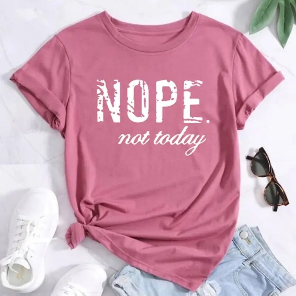 NOPE Not Today Women's T-shirt Short Sleeved Round Neck